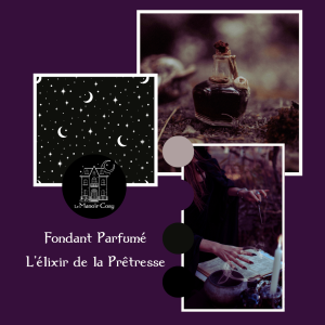 Fondant Parfumé L’élixir de la Prêtresse
